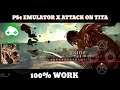 PS4 EMULATOR/GLOUD GAMES. X ATTACK ON TITAN GAME ON ANDROID