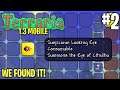 TERRARIA 1.3 MOBILE LETS PLAY #2 - WE FOUND IT!