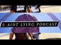 U Aint Lying Podcast Podcast - Episode 38