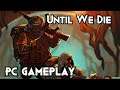 Until We Die | PC Gameplay