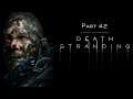 Death Stranding - Let's Play - Part 42