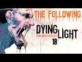 DYING LIGHT: THE FOLLOWING #10 | EL BUEN SAMARITANO | Gameplay Español