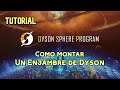 Dyson Sphere Program - Tutorial - Como montar un Enjambre de Dyson. Español