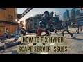 How to fix Hyper scape server down issue