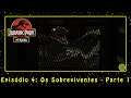Jurassic Park: The Game (PC) Episódio 4: Os Sobreviventes - Parte 1 | PT-BR