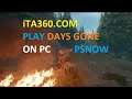 Let's PLAY DAYS GONE with PC via PSNOW Davide Spagocci iTA360.COM Youtube.com/iTA360COM