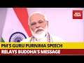 PM Modi Speech On Guru Purnima; Appeals Indians To Follow Lord Buddha
