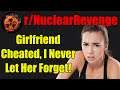 r/NuclearRevenge - Girlfriend Cheated, I Never Let Her Forget! - #466