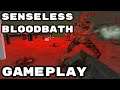 Senseless Bloodbath - Gameplay