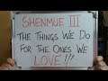 SHENMUE III: The Things We do for the Ones we Love!!
