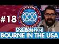 SURVIVING THE TRANSFER WINDOW | Part 18 | BOURNE IN THE USA FM21 | Football Manager 2021