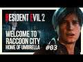 WELCOME TO RACCOON CITY, HOME OF UMBRELLA | RESIDENT EVIL 2 REMAKE LEON #3. LIVE