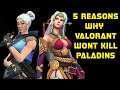 5 Reasons Why Valorant WONT Kill Paladins
