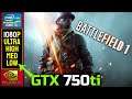 60FPS? 🤔 | GTX 750ti | Battlefield 1 | 1080P (Ultra - High - Medium - Low) All Settings