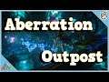 Aberration Outpost - The Return Series - Ark: Survival Evolved