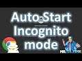 Automatically open Google Chrome in Incognito Mode