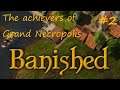 Banished: The Achievers of Grand Necropolis Part 2 (Mostly Silent)