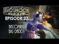 Becoming Big Daddy - BIOSHOCK REMASTERED Episode 23