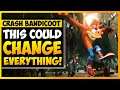 Crash Bandicoot - This Could Change Everything