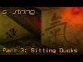 G String - Part 3: Sitting Ducks
