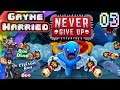 Gayme Married Plays Never Give Up (Part 03)