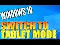 How To Switch To Tablet Mode In Windows 10 PC Tutorial