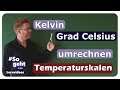 Kelvin und Grad Celsius - Temperaturskalen - einfach und anschaulich erklärt