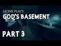 LeonX Play's - God's Basement - Part 3!