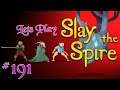 Lets Play Slay The Spire! Episode 191