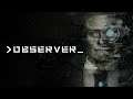 Observer - Trailer