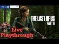The Last Of Us Part 2 - Play through #2 : PS4 PRO : LIVE STREAM!