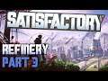 Refinery: IT'S ALIVE! - Satisfactory - Part 52