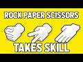 Rock Paper Scissors takes SKILL