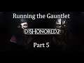 Running the Gauntlet˸ Dishonored 2, Part 5