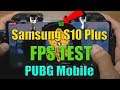 Samsung S10 plus Pubg Mobile FPS TEST