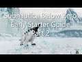 Subnautica: Below Zero Early Starter Guide Part 2