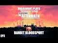 Surviving the Aftermath - Bandit Bloodsport // EP3