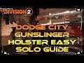 The Division 2 How To Get The Dodge City Gunslingers Exotic Holster Easy Solo Guide