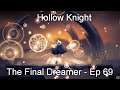 The Final Dreamer - Hollow Knight [Ep 69]