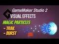 Trail/burst particles, visual eye candy [GameMaker Studio 2 | Vfx]