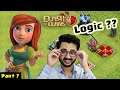 What If We Apply Logic In Clash Of Clans - Part 7 | Khelte Rahoo