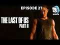 ByJaxx Plays The Last of Us: Part 2 Episode 27