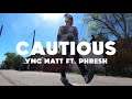 Cautious - YNG Matt feat. Phresh (Music Video)