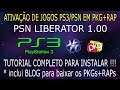 Como ATIVAR e INSTALAR JOGOS da PSN/PS3 em PKG com o "PSN LIBERATOR 1.0" !!!