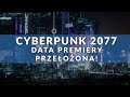 Cyberpunk 2077 - zmiana daty premiery!