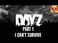 DayZ Part 1 I Can't Survive [ Xbox One ]