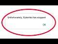 Fix Unfortunately Cyberika Has Stopped Error in Android & Ios Mobile Phone