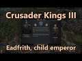 Let's Play Crusader Kings 3 - Part 52: Eadfrith, child emperor