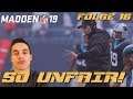Madden NFL 19 #16 🎮 So Unfair!!!