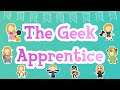 The Geek Apprentice || Channel Trailer